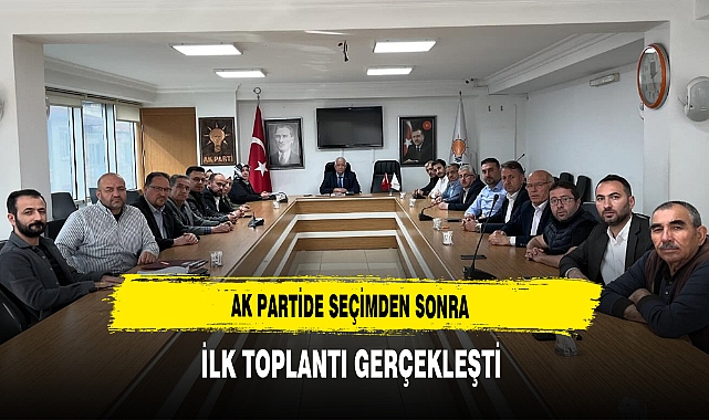 AK Parti'de Seçimden Sonra İlk Toplantı Gerçekleşti