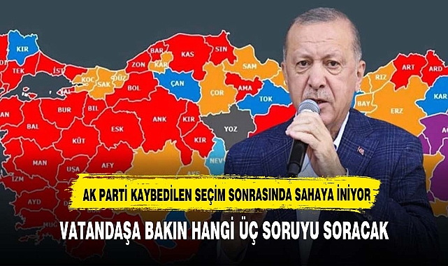 AK Parti, kaybedilen seçimler sonrası 81 ilde sahaya iniyor! Vatandaşa 3 kritik soru yöneltilecek