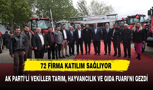 AK PARTİ'Lİ VEKİLLER TARIM, HAYVANCILIK VE GIDA FUARI'NI GEZDİ