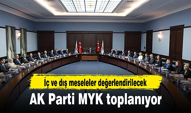 AK Parti MYK toplanıyor