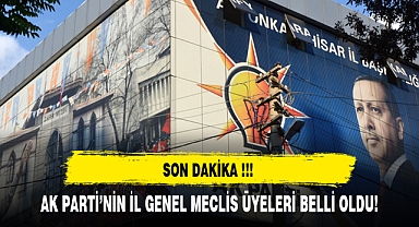 AK PARTİ'NİN İL GENEL MECLİS ÜYELERİ BELLİ OLDU!