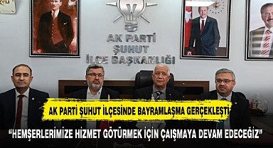 AK PARTİ ŞUHUT TEŞKİLATI BAYRAMLAŞTI