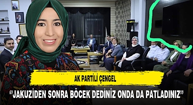 AK Partili Çengel ''Jakuziden Sonra Böcek Dediniz Onda da Patladınız''
