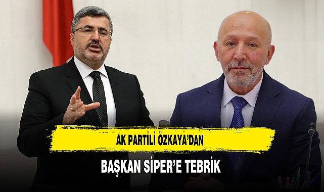 AK Partili Özkaya'dan Başkan Siper'e Tebrik