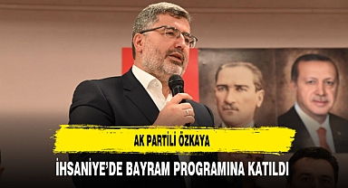 AK Partili Özkaya İhsaniye'de Bayram Programına Katıldı