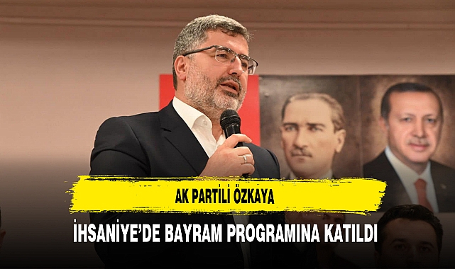 AK Partili Özkaya İhsaniye'de Bayram Programına Katıldı
