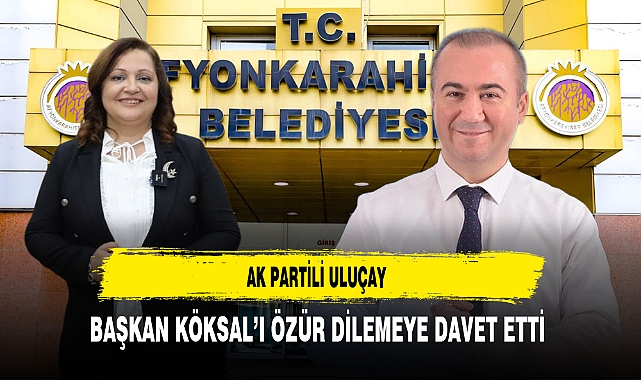 AK Partili Uluçay Başkan Köksal'ı Özür Dilemeye Davet Etti