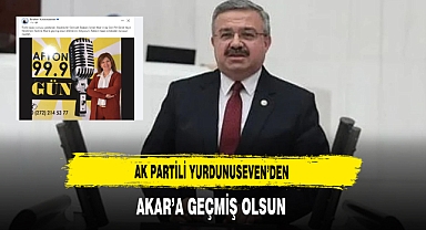 AK Partili Yurdunuseven'den Akar'a Geçmiş Olsun