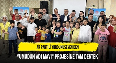 AK Partili Yurdunuseven'den ''Umudun Adı Mavi'' Projesine Tam Destek