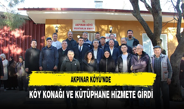 Akpınar Köyü'nde Köy Konağı ve Kütüphane Hizmete Girdi