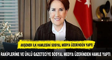 AKŞENER KURULTAY ÖNCESİ İLK HAMLESİNİN SOSYAL MEDYA ÜZERİNDEN YAPTI