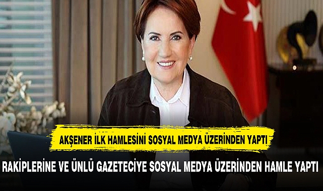 AKŞENER KURULTAY ÖNCESİ İLK HAMLESİNİN SOSYAL MEDYA ÜZERİNDEN YAPTI