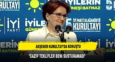 AKŞENER KURULYAY'DA KONUŞTU: