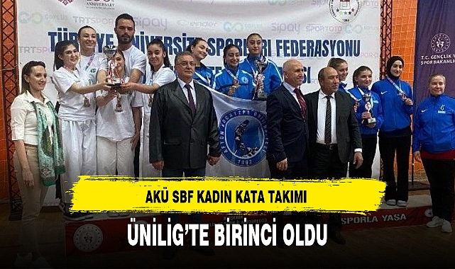 AKÜ SBF KADIN KATA TAKIMI ÜNİLİG'TE BİRİNCİ OLDU