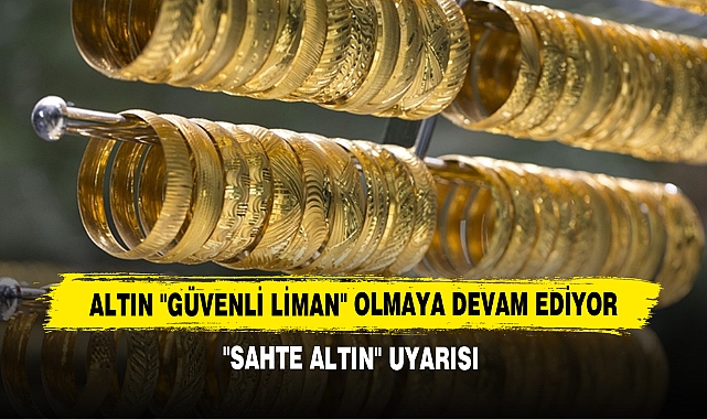 Altın "Güvenli Liman" Olmaya Devam Ediyor