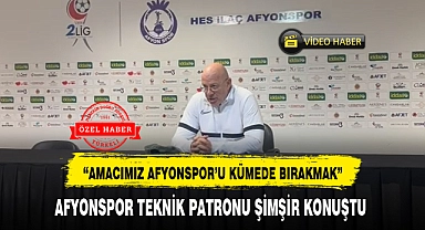 "AMACIMIZ AFYONSPOR'U KÜMEDE BIRAKMAK"