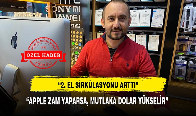 "APPLE ZAM YAPARSA, MUTLAKA DOLAR YÜKSELİR"