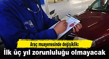 Araç muayenesinde değişiklik: İlk üç yıl zorunluluğu olmayacak