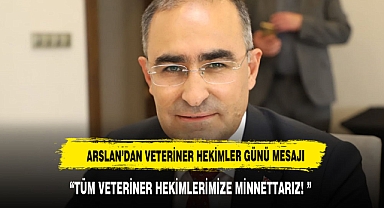 Arslan, hayvanların sağlıklı yaşamı için çalışan veteriner hekimleri kutladı.