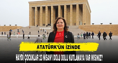 ATATÜRK'ÜN İZİNDE 23 NİSAN