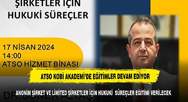 ATSO'DA Anonim ve Limited Şirketler İçin Hukuki Süreçler Eğitimi verilecek