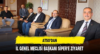ATSO'DAN İL GENEL MECLİSİ BAŞKANI SİPER'E ZİYARET