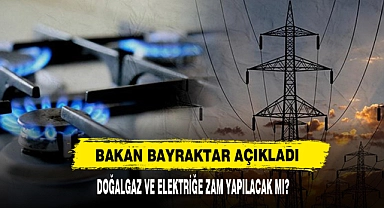 Bakan Bayraktar Açıkladı: Doğalgaz Ve Elektriğe Zam Yapılacak Mı?  