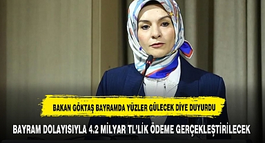 BAKAN GÖKTAŞ'TAN BAYRAM MÜJDESİ