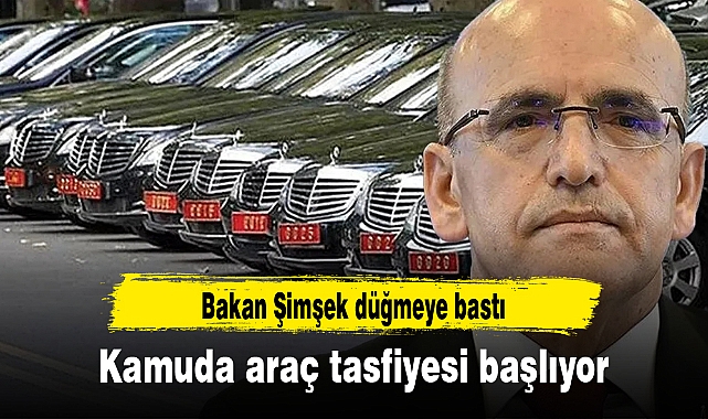 Bakan Şimşek düğmeye bastı, kamuda araç tasfiyesi başlıyor