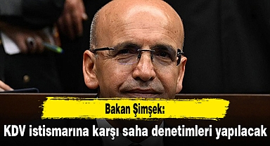 Bakan Şimşek: KDV istismarına karşı saha denetimleri yapılacak