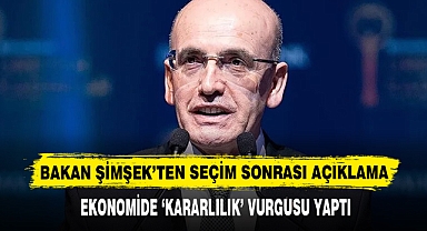 Bakan Şimşek'ten Seçim Sonrası Açıklama