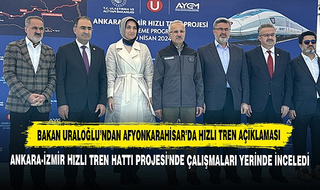 Bakan Uraloğlu’ndan Afyonkarahisar’da Hızlı Tren Açıklaması