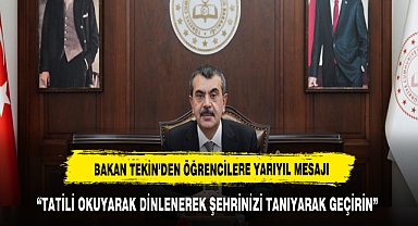 BAKAN YUSUF TEKİN'DEN ARA TATİL MESAJI