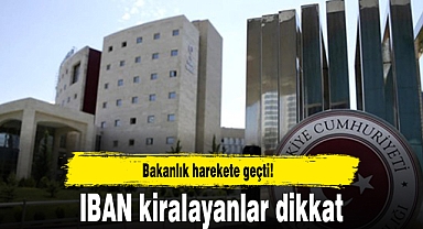 Bakanlık harekete geçti! IBAN kiralayanlar dikkat