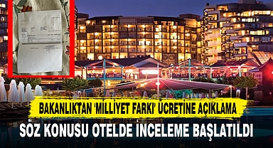 Bakanlıktan Otelde Alınan 'Milliyet Farkı' Ücreti Hakkında Açıklama
