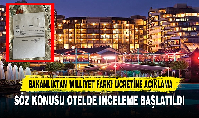 Bakanlıktan Otelde Alınan 'Milliyet Farkı' Ücreti Hakkında Açıklama