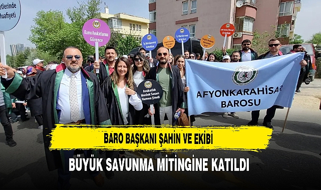 Baro Başkanı Şahin ve Ekibi Büyük Savunma Mitingine Katıldı