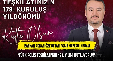 BAŞKAN ADNAN ÖZTAŞ’TAN POLİS HAFTASI MESAJI