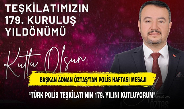 BAŞKAN ADNAN ÖZTAŞ’TAN POLİS HAFTASI MESAJI