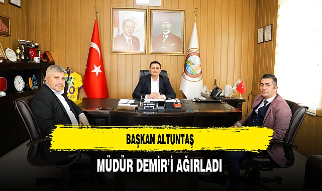 Başkan Altuntaş Müdür Demir'i Ağırladı