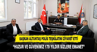 BAŞKAN ALTUNTAŞ POLİS TEŞKİLATINI ZİYARET ETTİ