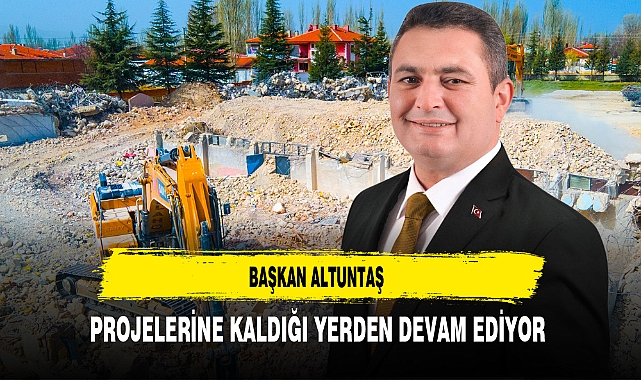 Başkan Altuntaş Projelerine Kaldığı Yerden Devam Ediyor