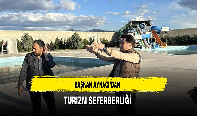 Başkan Aynacı'dan Turizm Seferberliği