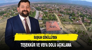 Başkan Gönüllü'den Teşekkür ve Vefa Dolu Açıklama