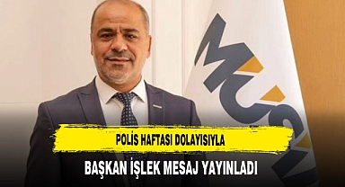 Başkan İşlek Polis Haftası Dolayısıyla Mesaj Yayınladı
