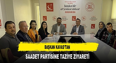 Başkan Kavas'tan Saadet Partisine Taziye Ziyareti