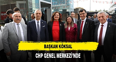 BAŞKAN KÖKSAL, CHP GENEL MERKEZİ'NDE
