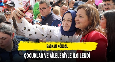 Başkan Köksal Çocuklar ve Aileleriyle Yakından İlgilendi