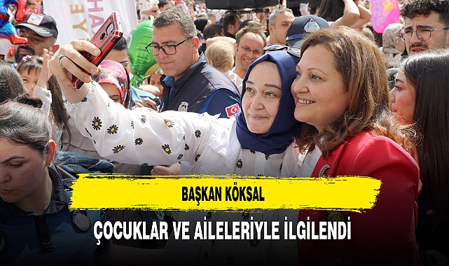 Başkan Köksal Çocuklar ve Aileleriyle Yakından İlgilendi