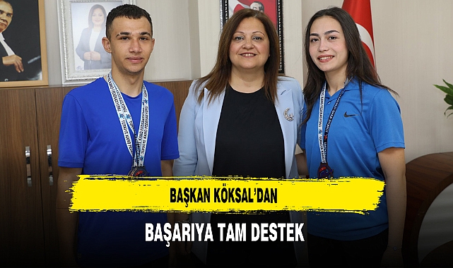 Başkan Köksal'dan Başarıya Tam Destek
